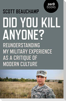 Did You Kill Anyone?: Reunderstanding My Military Experience as a Critique of Modern Culture