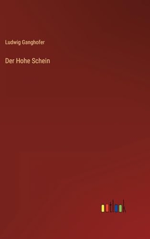 Ganghofer, Ludwig. Der Hohe Schein. Outlook Verlag, 2023.