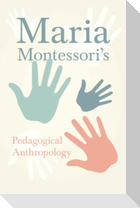 Maria Montessori's Pedagogical Anthropology