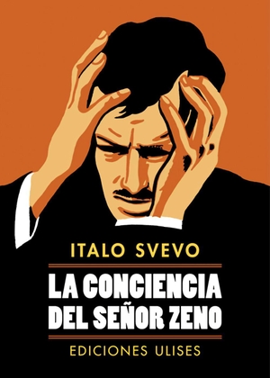 Svevo, Italo. La conciencia del señor Zeno. Ediciones Ulises, 2015.