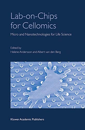 Andersson, Helene / Albert Berg. Lab-on-Chips for Cellomics - Micro and Nanotechnologies for Life Science. Springer Netherlands, 2004.