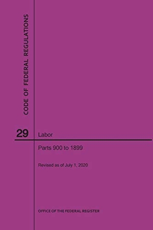 Nara. Code of Federal Regulations Title 29, Labor, Parts 900-1899, 2020. Claitor's Pub Division, 2020.