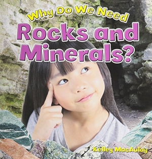 MacAulay, Kelley. Why Do We Need Rocks and Minerals?. Crabtree Publishing Company, 2014.