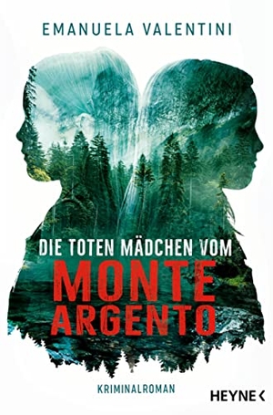 Valentini, Emanuela. Die toten Mädchen vom Monte Argento - Roman. Heyne Taschenbuch, 2022.