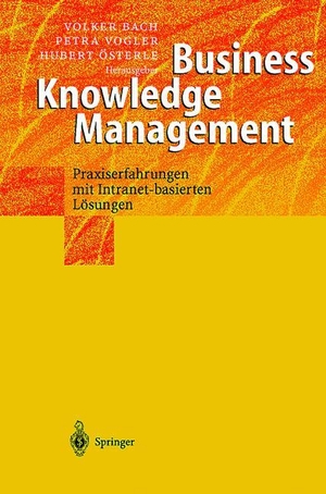 Bach, Volker / Hubert Österle et al (Hrsg.). Business Knowledge Management - Praxiserfahrungen mit Intranetbasierten Lösungen. Springer Berlin Heidelberg, 2011.