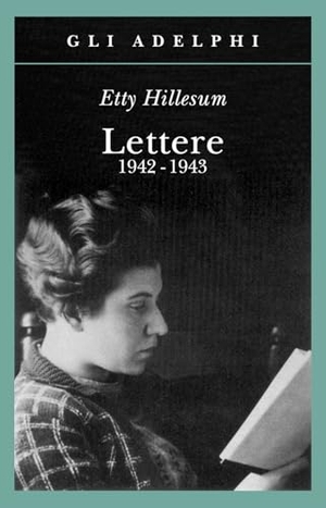 Hillesum, Etty. Lettere 1942-1943. Adelphi, 2001.