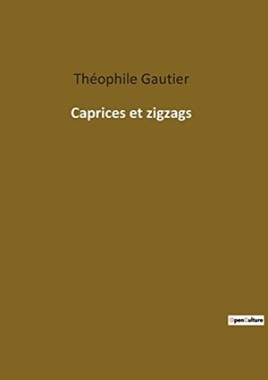 Gautier, Théophile. Caprices et zigzags. Culturea, 2022.