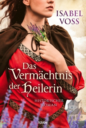 Voss, Isabel. Das Vermächtnis der Heilerin - Historischer Roman. Lübbe, 2021.
