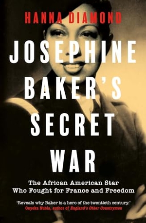 Diamond, Hanna. Josephine Baker's Secret War - The African American Star Who Fought for France and Freedom. Yale University Press, 2025.