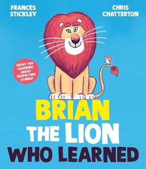 Stickley, Frances. Brian the Lion who Learned. Simon & Schuster Ltd, 2024.