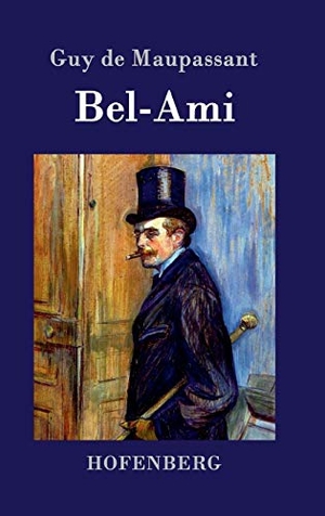 Maupassant, Guy de. Bel-Ami. Henricus - Edition Deutsche Klassik GmbH, Berlin, 2015.
