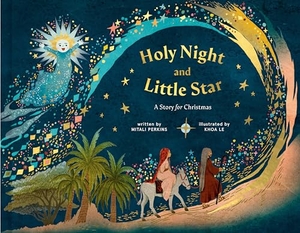 Perkins, Mitali. Holy Night and Little Star - A Story for Christmas. Random House Children's Books, 2023.