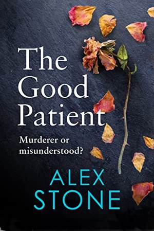 Stone, Alex. The Good Patient. Boldwood Books Ltd, 2023.