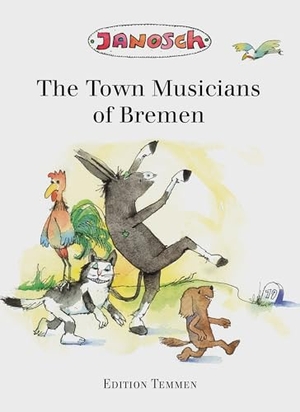 Janosch. The Bremen Town Musicians. Edition Temmen, 2014.