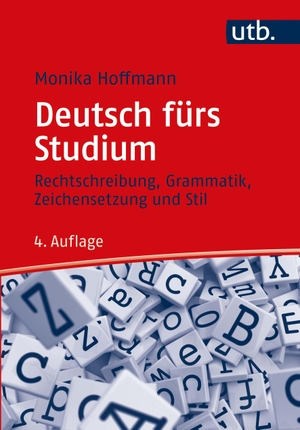 Hoffmann, Monika. Deutsch fürs Studium - Rechtschreibung, Grammatik, Zeichensetzung und Stil. UTB GmbH, 2021.