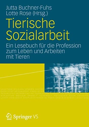 Buchner-Fuhs, Jutta / Lotte Rose (Hrsg.). Tierische Sozialarbeit - Ein Lesebuch für die Profession zum Leben und Arbeiten mit Tieren. VS Verlag für Sozialw., 2012.