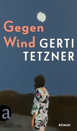 Tetzner, Gerti. Gegen Wind - Roman. Aufbau Verlage GmbH, 2026.