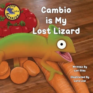 Ries, Lori. Cambio is My Lost Lizard. Lawley Enterprises LLC, 2024.