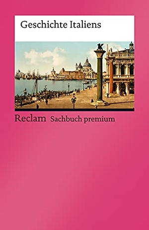 Altgeld, Wolfgang / Frenz, Thomas et al. Geschichte Italiens - Altgeld, Wolfgang; Frenz, Thomas; Gernert, Angelica; Groblewski, Michael; Lill, Rudolf - 14210. Reclam Philipp Jun., 2021.