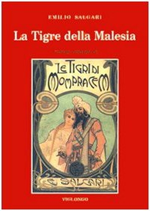 Salgari, Emilio. La tigre della Malesia. Versione originale de 'Le tigri di Mompracem' apparsa in appendice sulla 'Nuova Arena' di Verona. Viglongo, 2024.