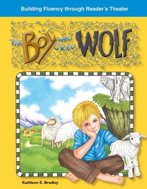Bradley, Kathleen / Kathleen E Bradley. The Boy Who Cried Wolf. Teacher Created Materials, 2008.
