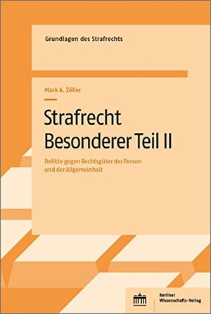 Zöller, Mark Alexander / Markus Mavany. Strafrecht. Besonderer Teil II - Delikte gegen Rechtsgüter der Person und der Allgemeinheit<p>. BWV Berliner-Wissenschaft, 2020.