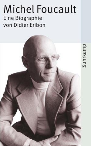 Eribon, Didier. Michel Foucault. Suhrkamp Verlag AG, 2009.
