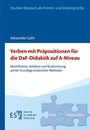 Gahr, Alexander. Verben mit Präpositionen für die DaF-Didaktik auf A-Niveau - Identifikation, Selektion und Strukturierung auf der Grundlage empirischer Methoden. Schmidt, Erich Verlag, 2026.