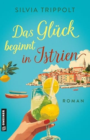 Trippolt, Silvia. Das Glück beginnt in Istrien - Roman. Gmeiner Verlag, 2026.