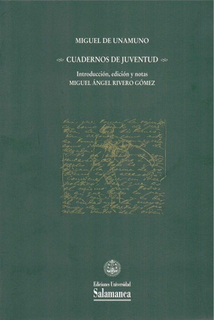 Unamuno, Miguel De. Cuadernos de juventud. Ediciones Universidad de Salamanca, 2016.