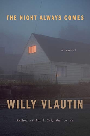 Vlautin, Willy. The Night Always Comes - A Novel. HarperCollins, 2021.