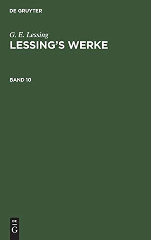 Lessing, G. E.. G. E. Lessing: Lessing¿s Werke. Band 10. De Gruyter, 1890.