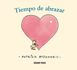 Mcdonnell, Patrick. Tiempo de Abrazar. Editorial Oceano de Mexico, 2018.