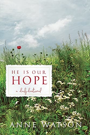 Watson, Anne. He Is Our Hope: A Daily Devotional. Apg Sales & Distribution, 2022.