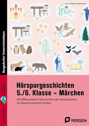 Grzelachowski, Lena-Christin. Hörspurgeschichten 5./6. Klasse - Märchen - Mit differenzierten Geschichten die Hörkompetenz im Deutschunterricht fördern. Persen Verlag i.d. AAP, 2024.