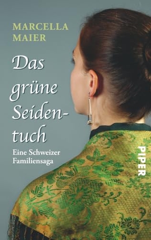 Maier, Marcella. Das grüne Seidentuch - Eine Schweizer Familiensaga. Piper Verlag GmbH, 2008.