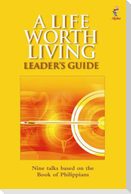 A Life Worth Living Leaders' Guide - US Edition