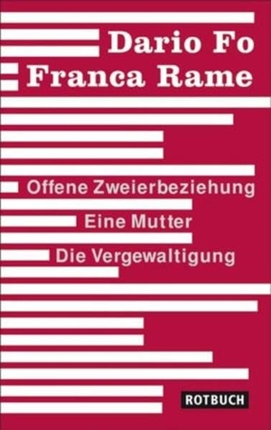 Fo, Dario / Franca Rame. Offene Zweierbeziehung / Eine Mutter / Die Vergewaltigung. Berliner Buchverlagsges., 2010.