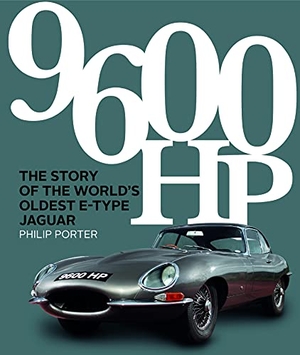 Porter, Philip. 9600 HP - The Story of the World's Oldest E-type. Porter Press International, 2021.