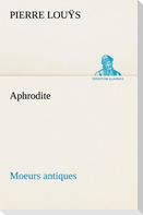 Aphrodite Moeurs antiques