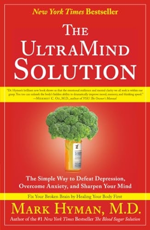Hyman, Mark. The UltraMind Solution - The Simple Way to Defeat Depression, Overcome Anxiety, and Sharpen Your Mind. Simon & Schuster, 2010.