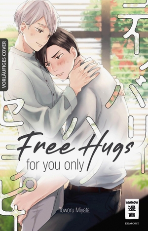 Miyata, Toworu. Free Hugs for you only. Egmont Manga, 2022.