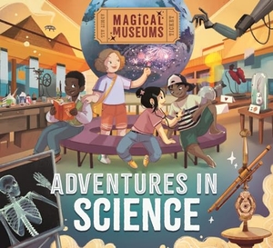 Hubbard, Ben. Magical Museums: Adventures in Science. Hachette Children's Group, 2025.