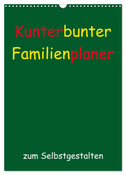 Kunterbunter Familienplaner (Wandkalender 2025 DIN A3 hoch), CALVENDO Monatskalender