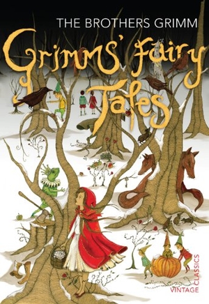 Grimm, Jacob / Wilhelm Grimm. Grimms' Fairy Tales - The Brothers Grimm. Random House UK Ltd, 2013.