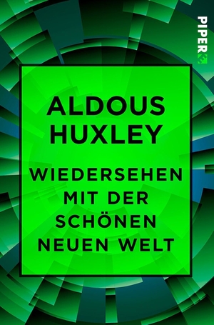 Huxley, Aldous. Wiedersehen mit der Schönen neuen Welt. Piper Verlag GmbH, 2017.