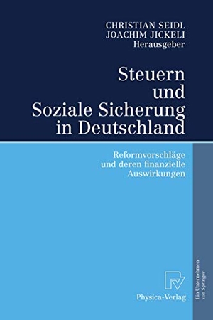 Jickeli, Joachim / Christian Seidl (Hrsg.). Steuern und Soziale Sicherung in Deutschland - Reformvorschläge und deren finanzielle Auswirkungen. Physica-Verlag HD, 2006.