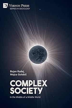 Radej, Bojan / Mojca Golobi¿. Complex Society - In the Middle of a Middle World. Vernon Press, 2021.