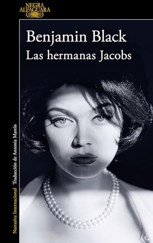 Black, Benjamin. Las Hermanas Jacobs / The Lock-Up. Prh Grupo Editorial, 2024.