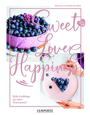 Herzfeld, Manuela / Joëlle Herzfeld. food with love: Sweet Love & Happiness - Süße Lieblinge aus dem Thermomix®. Edition Lempertz, 2021.